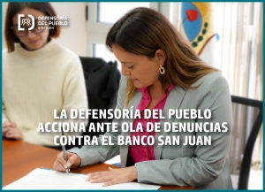 La Defensoría del Pueblo acciona ante ola de denuncias contra el Banco San Juan