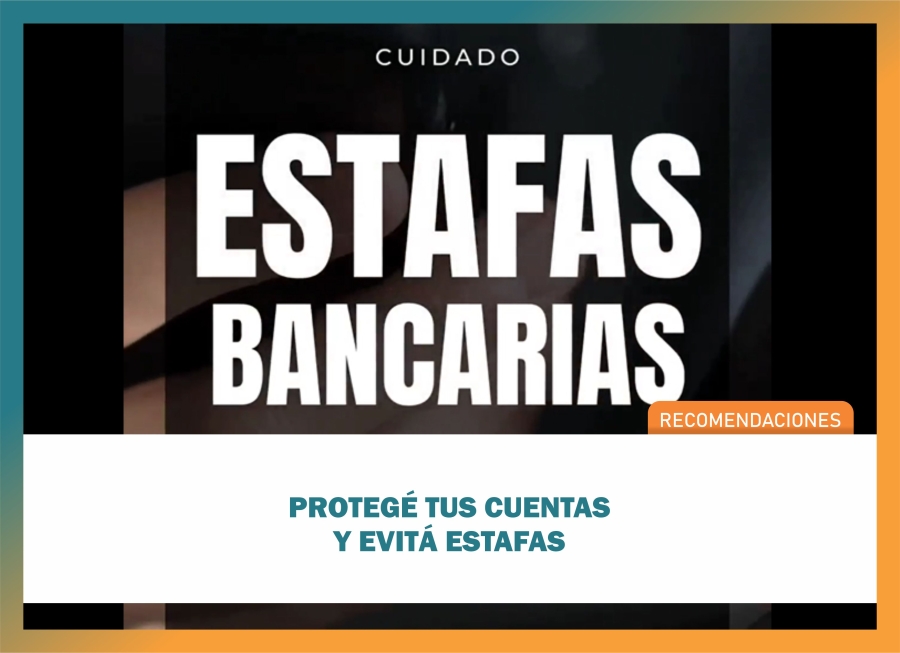 ¡Protege tus cuentas bancarias y evita ser víctima de estafas!